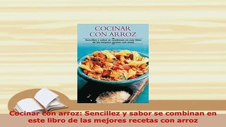 Download  Cocinar con arroz Sencillez y sabor se combinan en este libro de las mejores recetas con Free Books