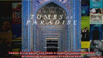 Read  Tombs of Paradise The Shahe Zende in Samarkand and Architectural Ceramics of Central  Full EBook