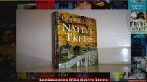 Read  Landscaping With Native Trees  Full EBook