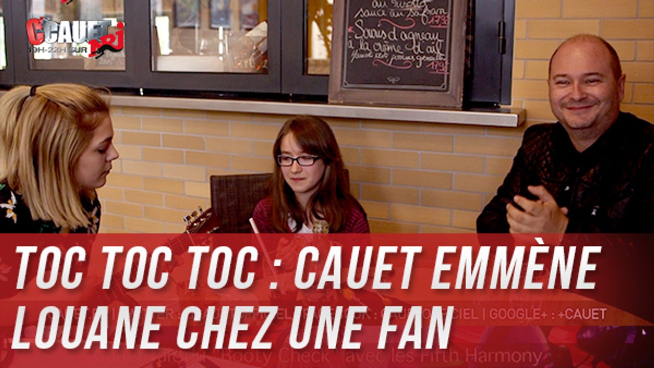 TOC TOC TOC : Cauet emmène Louane chez une fan de 11 ans Part 2 - C'Cauet sur NRJ