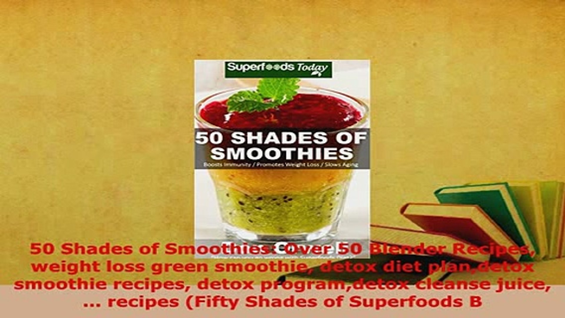 Download 50 Shades Of Smoothies Over 50 Blender Recipes Weight Loss Green Smoothie Detox Diet Free Books Video Dailymotion