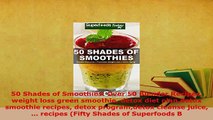 Download  50 Shades of Smoothies Over 50 Blender Recipes weight loss green smoothie detox diet Free Books