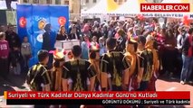 Suriyeli ve Türk Kadınlar Dünya Kadınlar Günü'nü Kutladı