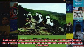 Read  Pathmakers Cultural Landscape Report for the Historic Hiking Trail System of Mount Desert  Full EBook
