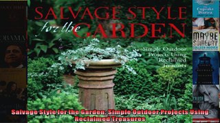 Read  Salvage Style for the Garden Simple Outdoor Projects Using Reclaimed Treasures  Full EBook