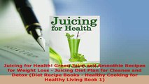 Download  Juicing for Health Green Juice and Smoothie Recipes for Weight Loss  Juicing Diet Plan PDF Book Free