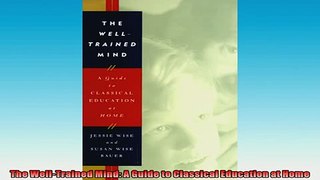 EBOOK ONLINE  The WellTrained Mind A Guide to Classical Education at Home READ ONLINE