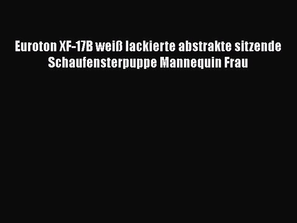 NEUES PRODUKT Zum Kaufen Euroton XF-17B wei? lackierte abstrakte sitzende Schaufensterpuppe