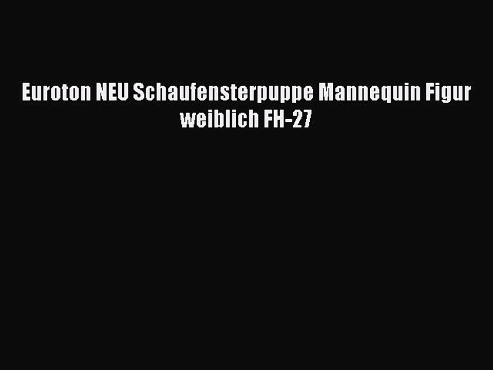 BESTE PRODUKT Zum Kaufen Euroton NEU Schaufensterpuppe Mannequin Figur weiblich FH-27