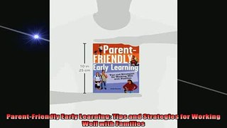 READ book  ParentFriendly Early Learning Tips and Strategies for Working Well with Families READ ONLINE