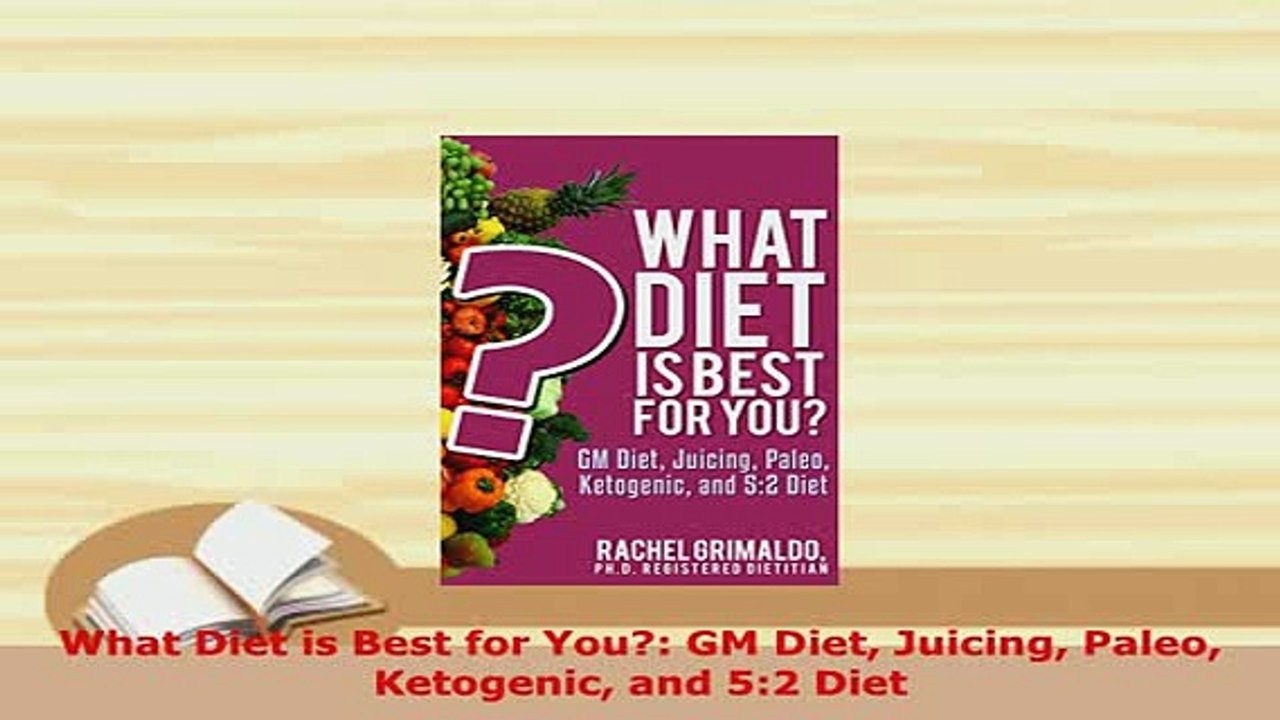 Download  What Diet is Best for You GM Diet Juicing Paleo Ketogenic and 52 Diet PDF Book Free