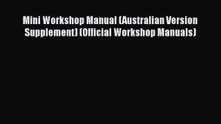 Read Mini Workshop Manual (Australian Version Supplement) (Official Workshop Manuals) Ebook