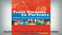 FREE DOWNLOAD  From Parents to Partners Building a FamilyCentered Early Childhood Program  BOOK ONLINE