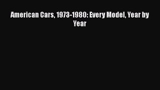 Download American Cars 1973-1980: Every Model Year by Year PDF Online