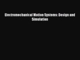 Download Electromechanical Motion Systems: Design and Simulation PDF Online