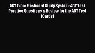 Read ACT Exam Flashcard Study System: ACT Test Practice Questions & Review for the ACT Test