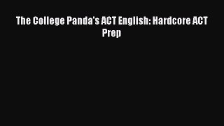 Read The College Panda's ACT English: Hardcore ACT Prep Ebook Free