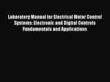 Read Laboratory Manual for Electrical Motor Control Systems: Electronic and Digital Controls
