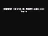 Read Machines That Walk: The Adaptive Suspension Vehicle PDF Online