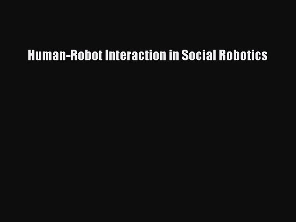 Download Human-Robot Interaction in Social Robotics Ebook Free