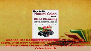 PDF  Cleanse The Body Colon Health How to Cleanse detox with Body Cleansing  and Colon Read Online