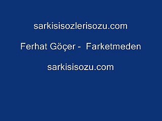 Ferhat Göçer Farketmeden