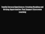 READ book Family Literacy Experiences: Creating Reading and Writing Opportunities That Support