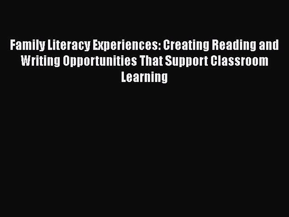 READ book Family Literacy Experiences: Creating Reading and Writing Opportunities That Support