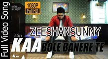 Kaa Bole Banere Te | A KAY | Official Full Video Song HD 1080P | BY ZeeShanSunny