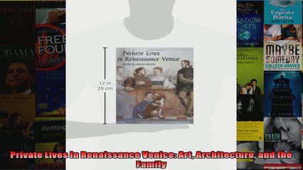 Read  Private Lives in Renaissance Venice Art Architecture and the Family  Full EBook