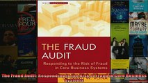 FREE DOWNLOAD  The Fraud Audit Responding to the Risk of Fraud in Core Business Systems  BOOK ONLINE