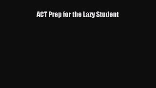 Read ACT Prep for the Lazy Student PDF Free