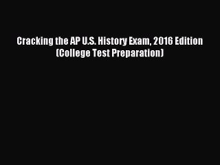 Read Cracking the AP U.S. History Exam 2016 Edition (College Test Preparation) Ebook Free