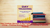Download  Day Trading Become A Big Profit Trader Trading For A Living  Trading Strategies Stock PDF Online