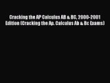 Read Cracking the AP Calculus AB & BC 2000-2001 Edition (Cracking the Ap. Calculus Ab & Bc