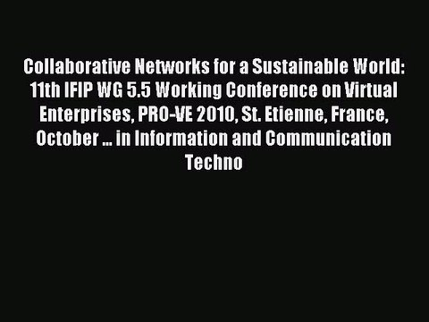 Read Collaborative Networks for a Sustainable World: 11th IFIP WG 5.5 Working Conference on