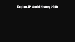 Read Kaplan AP World History 2010 Ebook Free