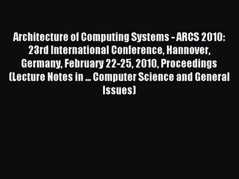 Read Architecture of Computing Systems - ARCS 2010: 23rd International Conference Hannover