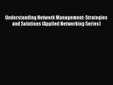 Read Understanding Network Management: Strategies and Solutions (Applied Networking Series)