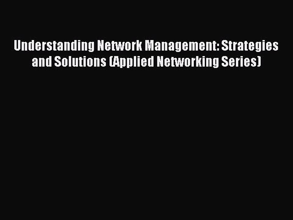Read Understanding Network Management: Strategies and Solutions (Applied Networking Series)