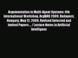 Read Argumentation in Multi-Agent Systems: 6th International Workshop ArgMAS 2009 Budapest