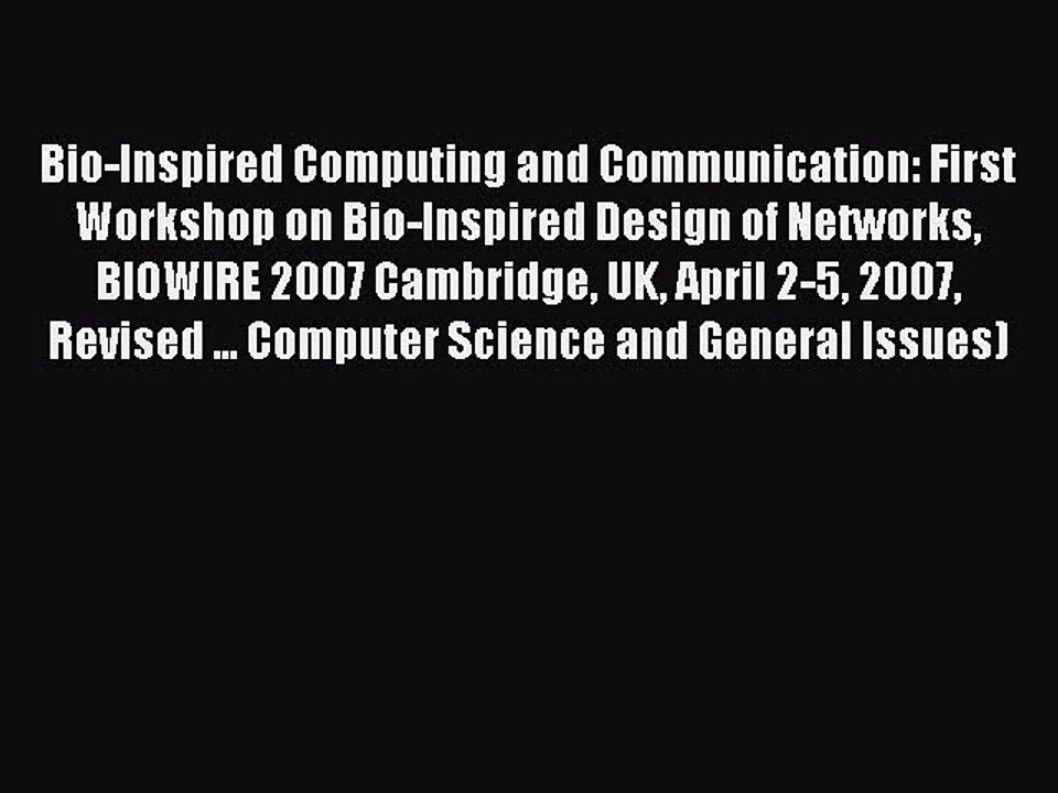 Read Bio-Inspired Computing and Communication: First Workshop on Bio-Inspired Design of Networks