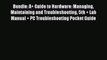 Read Bundle: A+ Guide to Hardware: Managing Maintaining and Troubleshooting 5th + Lab Manual