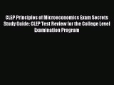 Read CLEP Principles of Microeconomics Exam Secrets Study Guide: CLEP Test Review for the College