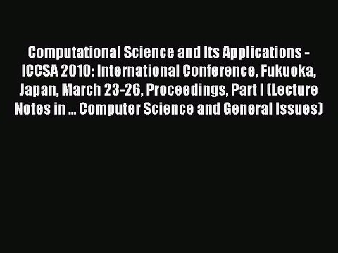 Read Computational Science and Its Applications - ICCSA 2010: International Conference Fukuoka