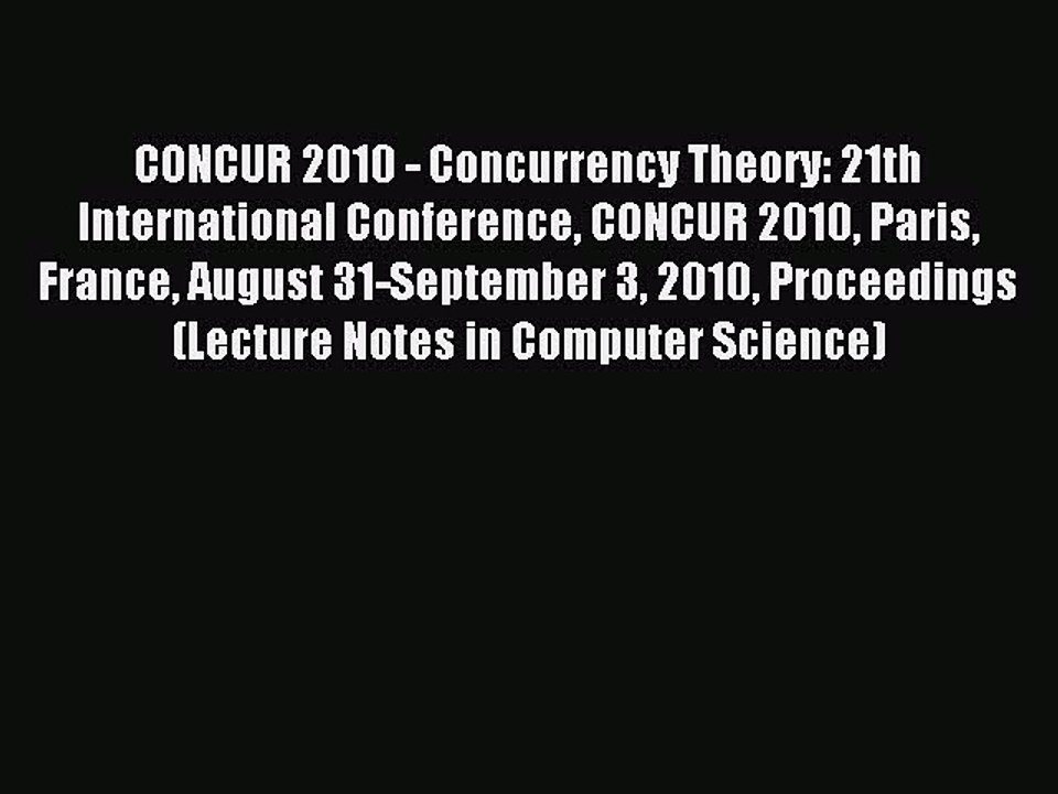 Read CONCUR 2010 - Concurrency Theory: 21th International Conference CONCUR 2010 Paris France