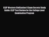 Read CLEP Western Civilization II Exam Secrets Study Guide: CLEP Test Review for the College