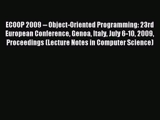 Read ECOOP 2009 -- Object-Oriented Programming: 23rd European Conference Genoa Italy July 6-10