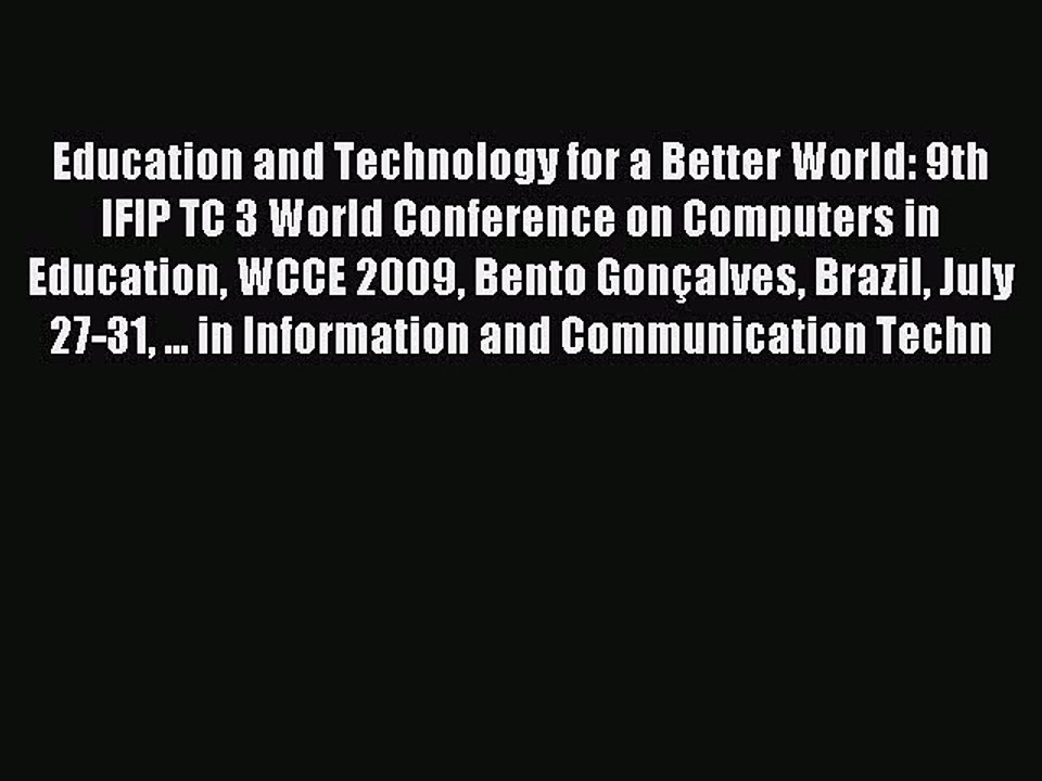 Read Education and Technology for a Better World: 9th IFIP TC 3 World Conference on Computers