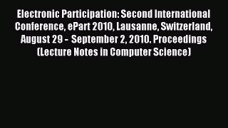 Read Electronic Participation: Second International Conference ePart 2010 Lausanne Switzerland